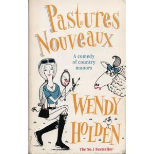 Pastures Nouveaux by Wendy Holden