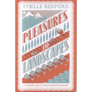 Pleasures and Landscapes by Sybille Bedford