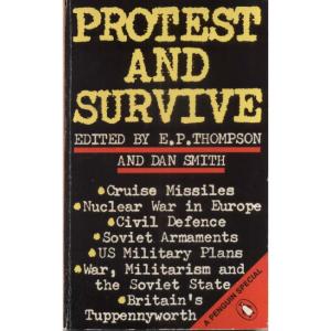 Protest And Survive by EP Thompson And Dan Smith