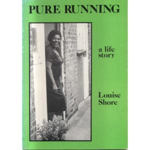 Pure Running - A Life Story by Louise Shore