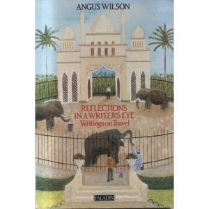 Reflections In A Writers Eye by Angus Wilson
