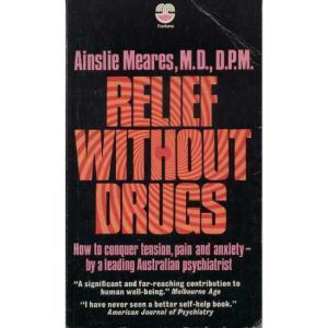 Relief Without Drugs by Ainslie Meares