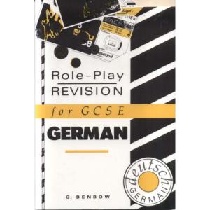 Role-Play Revision for GCSE German by G Benbow