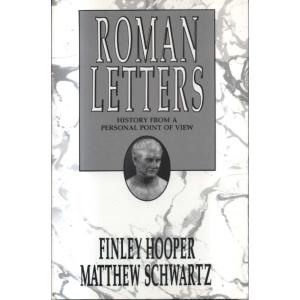 Roman Letters - History from a Personal Point of View by Finley Hooper and Matthew Schwartz