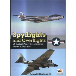 Spyflights and Overflights US Strategic Aerial Reconnaissance Volume 1 1945-1960 by Robert S Hopkins III