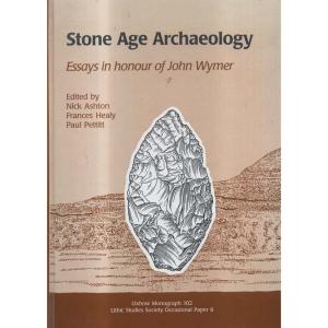 Stone Age Achaeology by Nick Ashton Frances Healy and Paul Pettitt