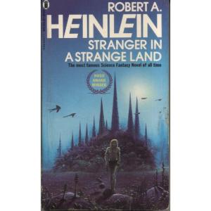 Stranger In A Strange Land by Robert A Heinlein