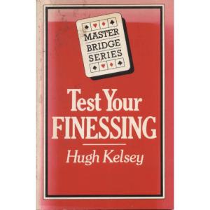 Test Your Finessing by Hugh Kelsey