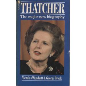 Thatcher - The Major New Biography by Nicholas Wapshott And George Brock