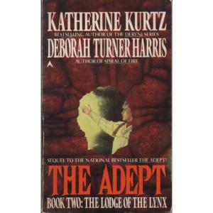 The Adept - Book 2 - The Lodge Of The Lynx by Katherine Kurtz And Deborah Turner Harris