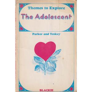 Themes to Explore - The Adolescent by TH Parker and FJ Teskey