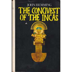 The Conquest Of The Incas by John Hemming