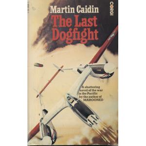 The Last Dogfight by Martin Caidin