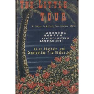 The Little Tour - A Journey to Europes Four Minitaure States - Andora Monaco Leichtenstein and San Marino by Giles Playfair and Constantine Fitz Gibbon
