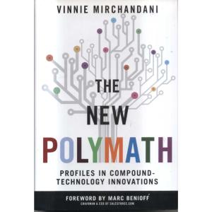 The New Polymath - Profiles in Compound-Technology Innovations by Vinnie Mirchandani
