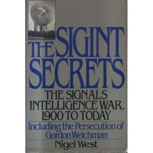 The Sigint Secrets - The Signals Intelligence War 1900 to Today by Nigel West
