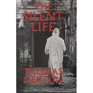 The Silent Life by Thomas Merton