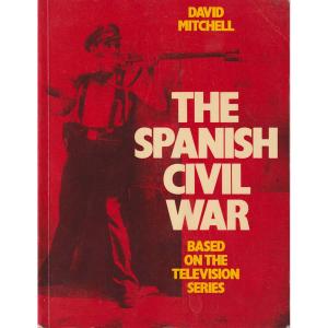 The Spanish Civil War - Based On The Television Series by David Mitchell