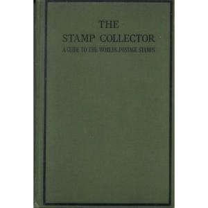 The Stamp Collector - A Guide To The Worlds Postage Stamps by Stanley C Johnson
