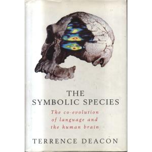The Symbolic Species by Terrence Deacon