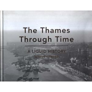 The Thames Through Time - A Liquid History by Stephen Croad