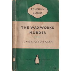 The Waxworks Murder by John Dickson Carr