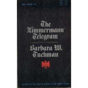 The Zimmermann Telegram by Barbara W Tuchman