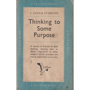Thinking to Some Purpose by L Susan Stebbing