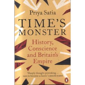 Times Monster - History Conscience And Britains Empire by Priya Satia