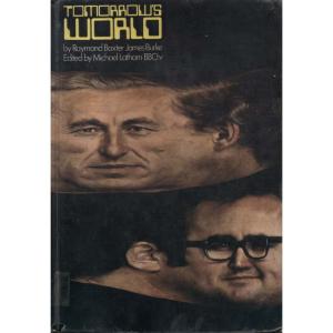 Tomorrows World by Raymond Baxter and James Burke
