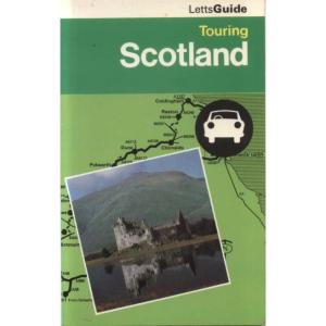 Touring Scotland - The Lowlands and Highlands by Letts Guide