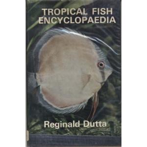 Tropical Fish Encyclopaedia by Reginald Dutta