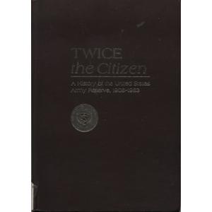 Twice The Citizen by Richard B Crossland and James T Currie