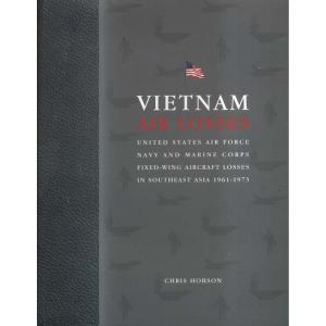 Vietnam Air Losses - USAF Navy and Marine Corps Fixed-Wing Aircraft Losses in SE Asia 1961-1973 by Chris Hobson