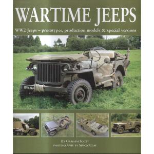 Wartime Jeeps - WW2 Jeeps - Prototypes Production Models and Special Versions by Graham Scott