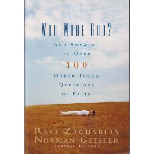 Who Made God by Ravi Zacharias And Norman Geisler