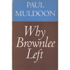 Why Brownlee Left by Paul Muldoon