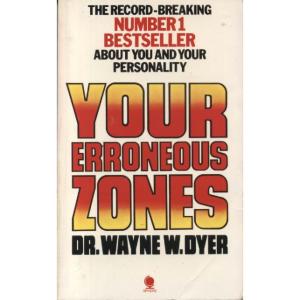 Your Erroneous Zones by Wayne W Dyer