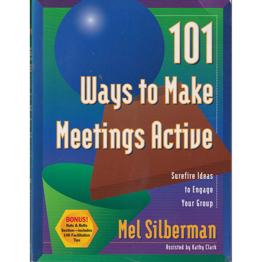 101 Ways to Make Meetings Active by Mel Silberman