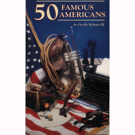 50 Famous Americans by Orville Webster III