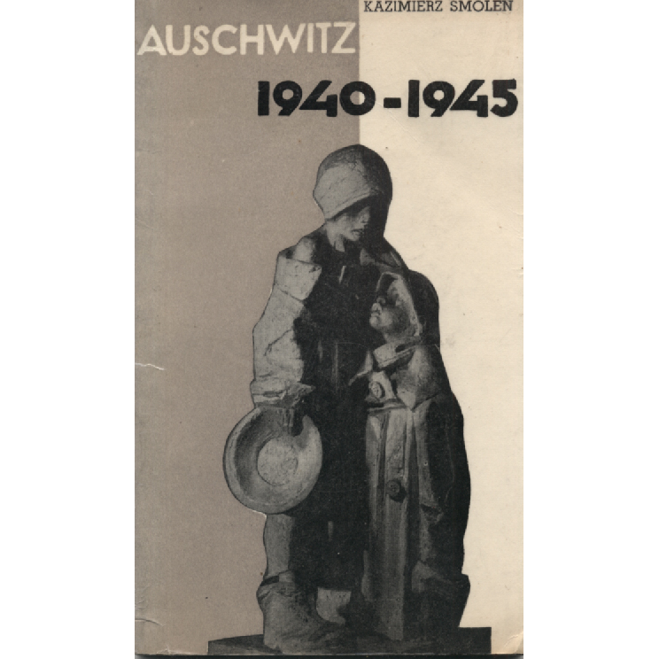 Auschwitz 1940 1945 by Kazimierz Smolen