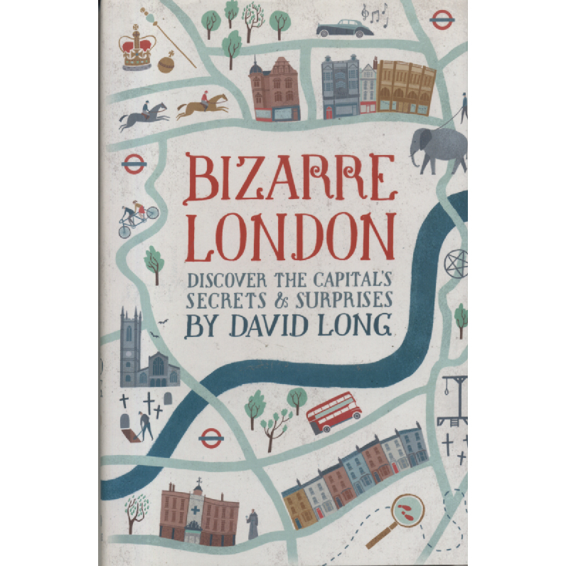 Bizarre London by David Long