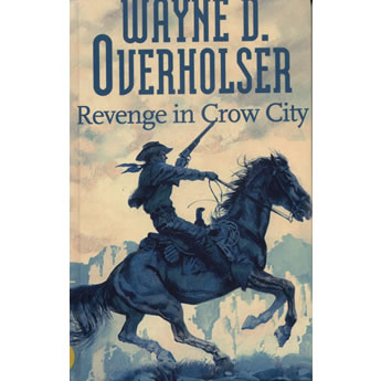 Revenge In Crow City by Wayne D Overholser