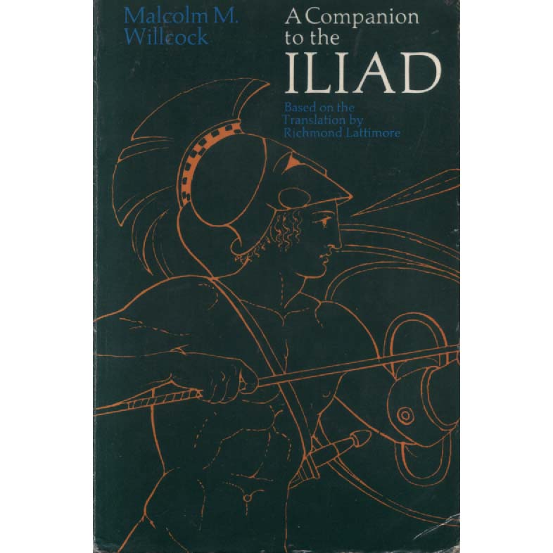 A Companion to the Iliad by Malcolm M Willcock