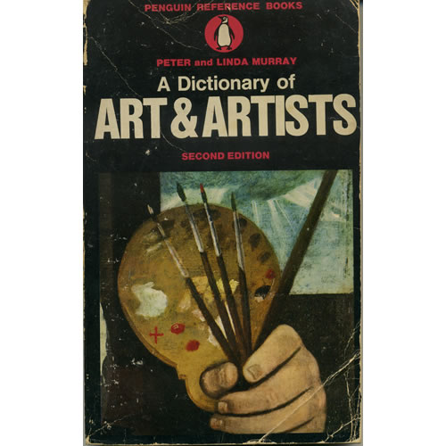 A Dictionary Of Art & Artists by Peter and Linda Murray