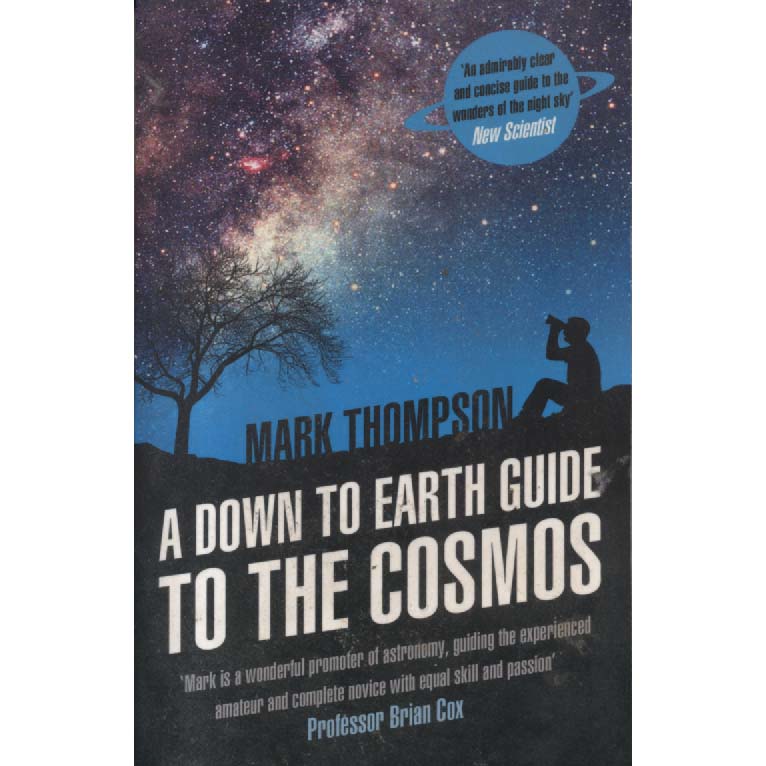 A Down To Earth Guide To The Cosmos by Mark Thompson