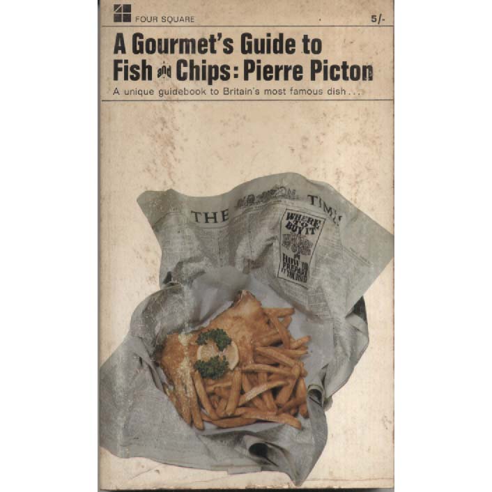 A Gourmets Guide to Fish and Chips by Pierre Picton