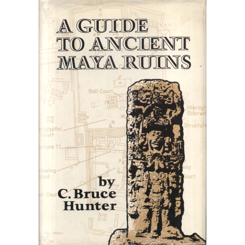 A Guide To Maya Ruins by C Bruce Hunter