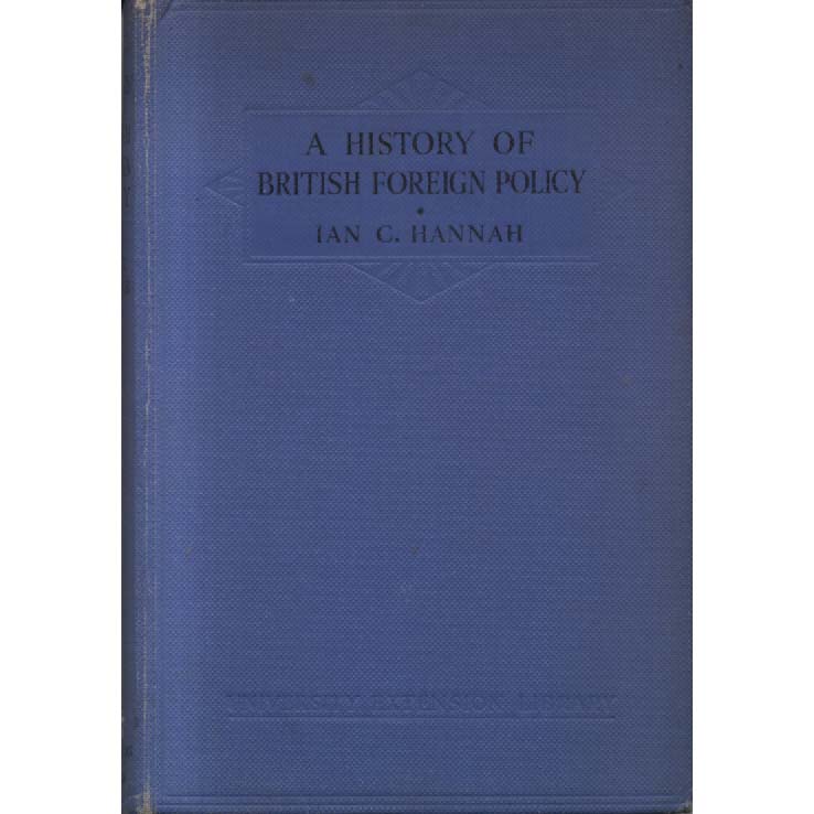 A History of British Foreign Policy by Ian C Hannah