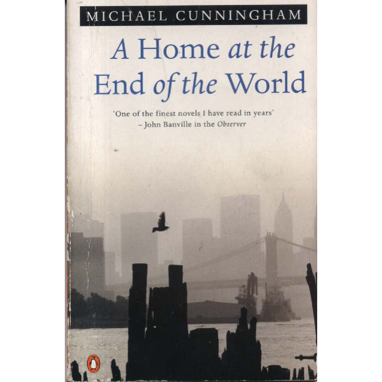 A Home At The End Of The World by Michael Cunningham